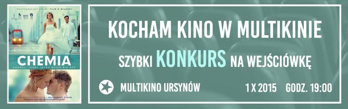 Kocham Kino w Multikinie - film pt. Chemia
