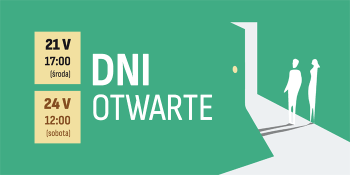 Zapraszamy na majowe Dni Otwarte: 21 V (środa) o 17:00, 24 V (sobota)