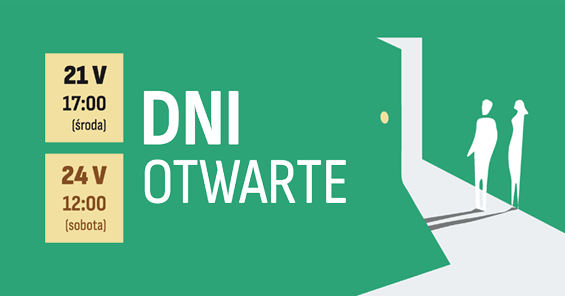 Zapraszamy na majowe Dni Otwarte: 21 V (środa) o 17:00, 24 V (sobota)